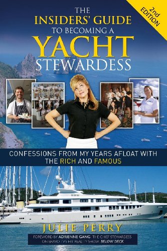 Insiders' Guide to Becoming a Yacht Stewardess 2nd Edition: Confessions from My Years Afloat with the Rich and Famous von Morgan James Publishing